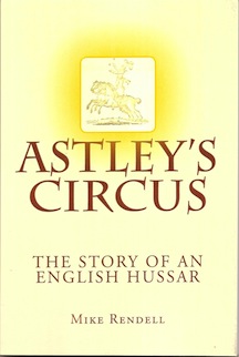 Rendell, Mike. Astley's Circus: The Story of an English Hussar. 2014